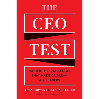 The CEO Test, Gebundene Ausgabe von Adam Bryant,Kevin Sharer, Harvard Business Review Press, 978-1-63369-951-9