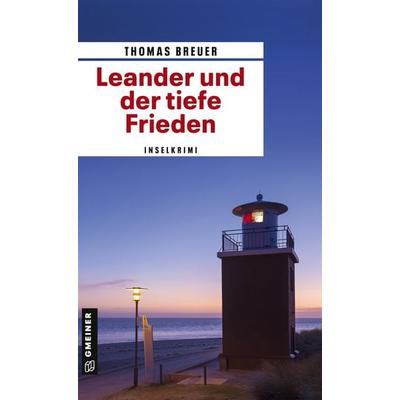 Leander und der tiefe Frieden, Taschenbuch von Thomas Breuer, Gmeiner-Verlag, 978-3-8392-2661-2