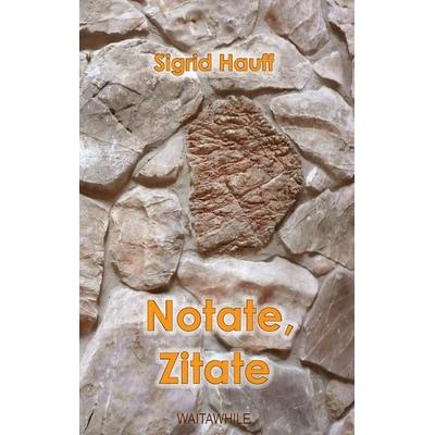 Notate, Zitate, Gebundene Ausgabe von Sigrid Hauff, BoD – Books on Demand, 978-3-7347-8309-8