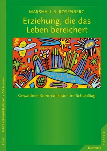 Rosenberg, Marshall B. - Erziehung, die das Leben bereichert: Gewaltfreie Kommunikation im Schulalltag - Preis vom 02.10.2026 23:42:20 h