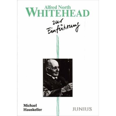 Alfred North Whitehead zur Einführung, Taschenbuch von Michael Hauskeller, Junius, 978-3-88506-895-2