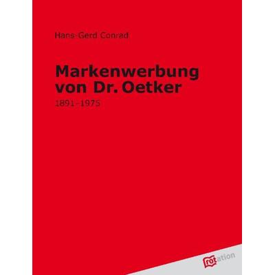 Markenwerbung von Dr. Oetker, Taschenbuch von Hans G. Conrad, Tredition, 978-3-86850-495-8
