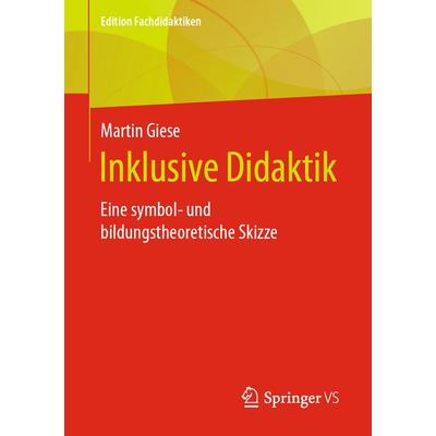 Inklusive Didaktik, Taschenbuch von Martin Giese, Springer Fachmedien Wiesbaden GmbH, 978-3-658-26601-1