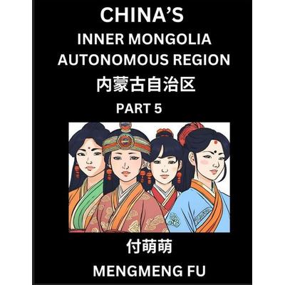 China's Inner Mongolia Autonomous Region (Part 5)- Learn Chinese Characters, Words, Phrases with Chinese Names, Surnames and Geography, Taschenbuch