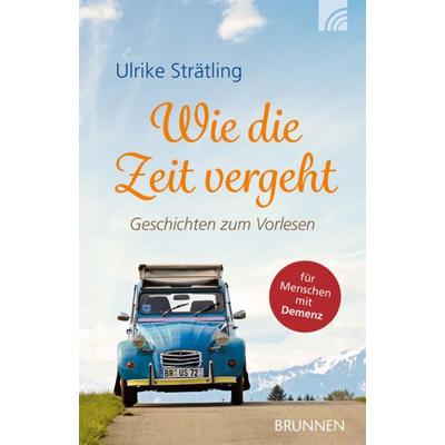 Wie die Zeit vergeht, Taschenbuch von Ulrike Strätling, Brunnen Verlag GmbH, 978-3-7655-4312-8