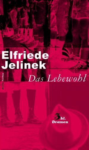 Elfriede Jelinek - Das Lebewohl: Drei kleine Dramen - Preis vom 11.10.2026 03:10:56 h
