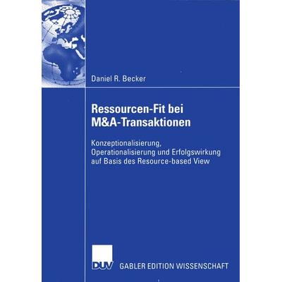 Ressourcen-Fit bei M&A-Transaktionen, Taschenbuch von Daniel R. Becker, Deutscher Universitätsverlag, 978-3-8244-8303-7