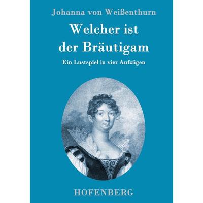 Welcher ist der Bräutigam, Gebundene Ausgabe von Johanna Weissenthurn, Hofenberg, 978-3-8430-9780-2