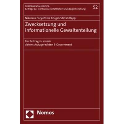 Zwecksetzung und informationelle Gewaltenteilung, Taschenbuch von Nikolaus Forgó,Tina Krügel,Stefan Rapp, Nomos, 978-3-8329-1830-9