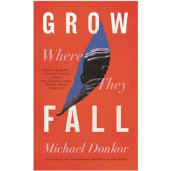 Grow Where They Fall, Belletristik von Michael Donkor