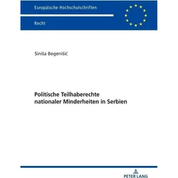 Politische Teilhaberechte nationaler Minderheiten in Serbien, Fachbücher von Sinisa Begenisic