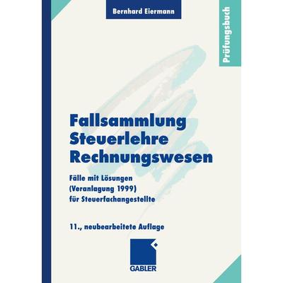 Fallsammlung Steuerlehre Rechnungswesen, Taschenbuch von Bernhard Eiermann, Betriebswirtschaftlicher Verlag Gabler, 978-3-409-79769-6