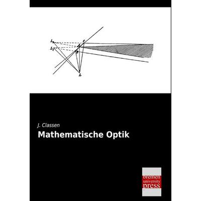 Mathematische Optik, Taschenbuch von J. Classen, Bremen University Press, 978-3-95562-209-1