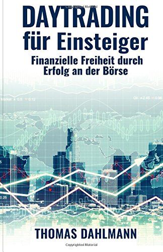 Thomas Dahlmann - Daytrading für Einsteiger: Finanzielle Freiheit durch Erfolg an der Börse - Preis vom 09.10.2026 07:28:09 h