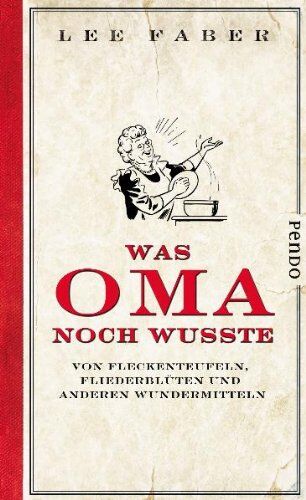 Lee Faber - Was Oma noch wusste: Von Fleckenteufeln, Fliederblüten und anderen Wundermitteln - Preis vom 13.10.2026 11:25:28 h
