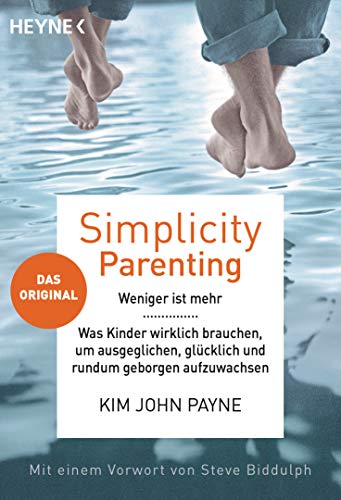 Payne, Kim John - Simplicity Parenting: Weniger ist mehr ─ Was Kinder wirklich brauchen, um ausgeglichen, glücklich und rundum geborgen aufzuwachsen - Das Original - Mit einem Vorwort von Steve Biddulph - Preis vom 19.10.2026 19:33:35 h