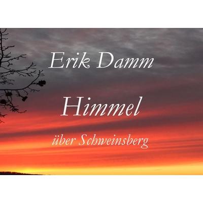 Himmel über Schweinsberg, Gebundene Ausgabe von Erik Damm, BoD – Books on Demand, 978-3-7504-2922-2