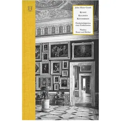 Kunst Kulissen Ketzereien, Belletristik von Julius Meier-Graefe