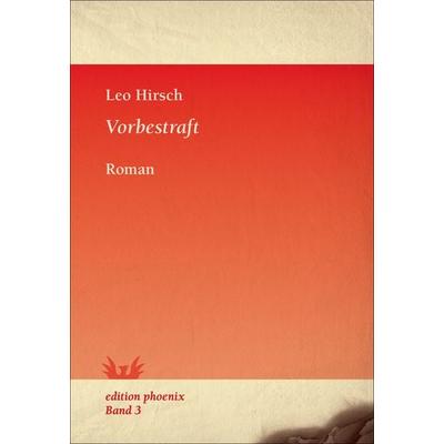 Vorbestraft, Taschenbuch von Leo Hirsch, Westhafen Verlag, 978-3-942836-04-3
