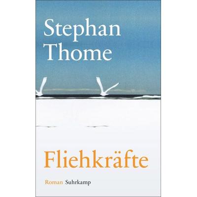 Fliehkräfte, Gebundene Ausgabe von Stephan Thome, Suhrkamp, 978-3-518-46825-8