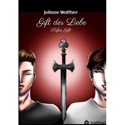 Gift der Liebe, Taschenbuch von Juliane Walther, Tredition, 978-3-384-40995-9
