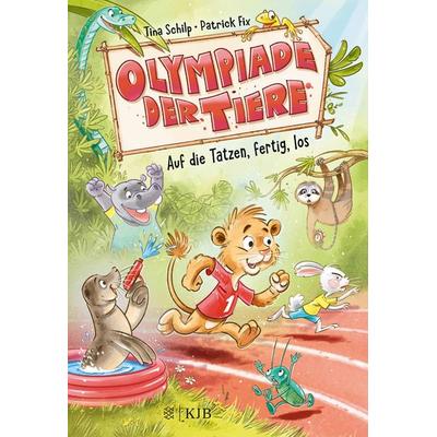 Olympiade der Tiere – Auf die Tatzen, fertig, los, Gebundene Ausgabe von Tina Schilp, Fischer Sauerländer, 978-3-7373-4349-7