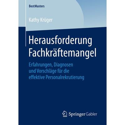 Herausforderung Fachkräftemangel, Taschenbuch von Kathy Krüger, Springer Fachmedien Wiesbaden GmbH, 978-3-658-20420-4