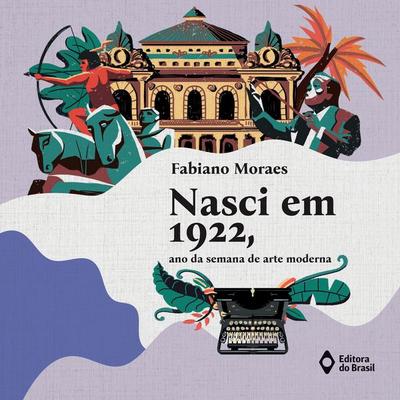 Nasci em 1922, ano da semana de arte moderna - Fabiano Moraes, Audio, 9788510092753