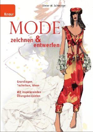 Schwaiger, Dieter W. - Mode zeichnen und entwerfen: Grundlagen, Techniken, Ideen; Mit inspirierenden Übungsbeispielen - Preis vom 09.10.2026 07:28:09 h