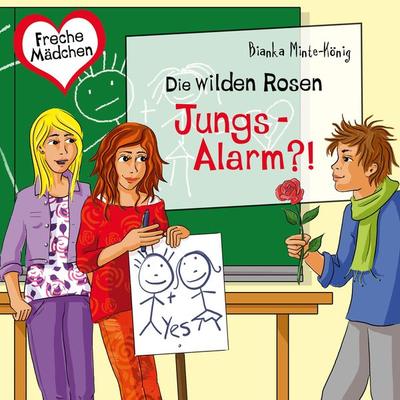 Freche Mädchen: Die Wilden Rosen: Jungs-Alarm?! - Bianka Minte-König, Audio, 9783844925982