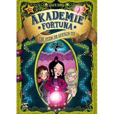 Akademie Fortuna - Eine Vision zur richtigen Zeit, Gebundene Ausgabe von Sarah M. Kempen, Schneiderbuch, 978-3-505-14440-0