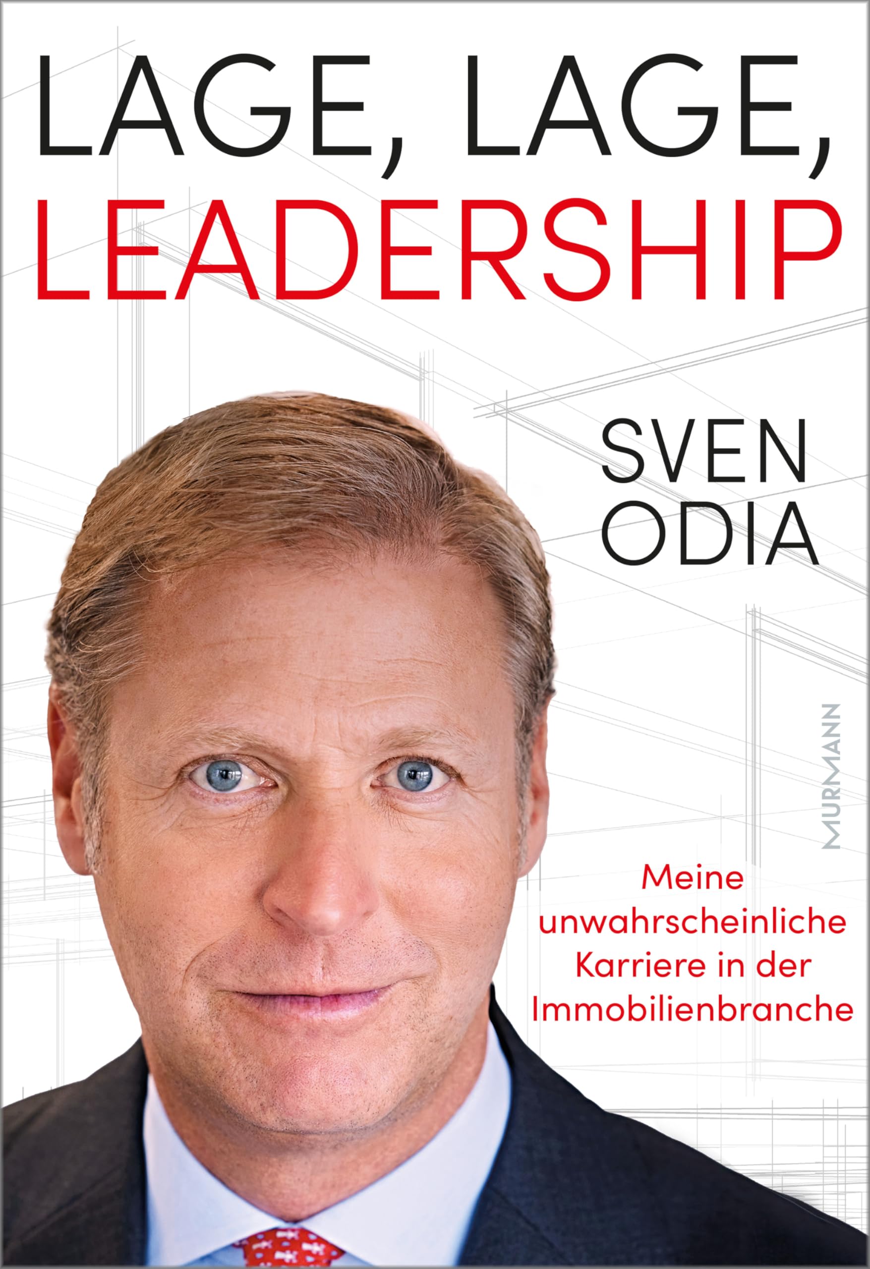 Sven Odia - Lage, Lage, Leadership. Meine unwahrscheinliche Karriere in der Immobilienbranche. - Preis vom 30.09.2026 09:01:18 h