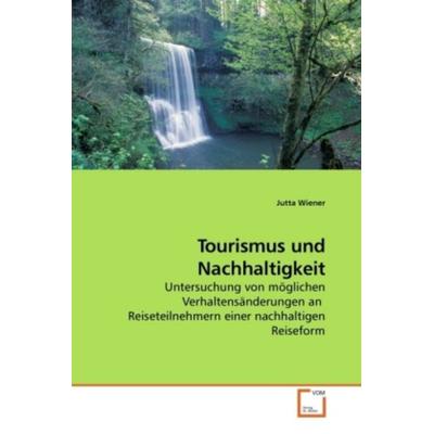 Wiener, J: Tourismus und Nachhaltigkeit, Taschenbuch von Jutta Wiener, VDM, 978-3-639-18249-1