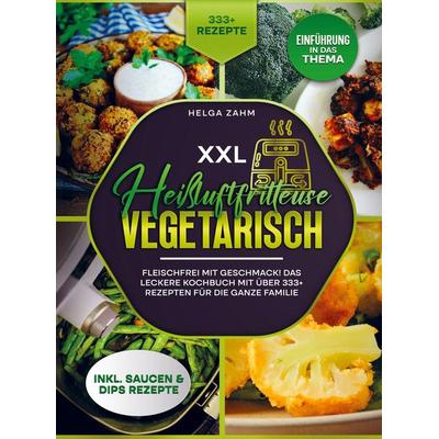 Helga Frei: XXL Heißluftfritteuse Kochbuch Vegetarisch, Gebundene Ausgabe von Helga Frei, Bookmundo, 978-94-037-4121-5