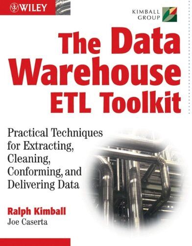 Ralph Kimball - The Data Warehouse ETL Toolkit: Practical Techniques for Extracting, Cleaning, Conforming, and Delivering Data - Preis vom 09.10.2026 07:28:09 h