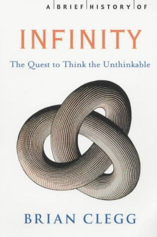 Brian Clegg - Brief History of Infinity: The Quest to Think the Unthinkable (A Brief History of) - Preis vom 09.10.2026 07:28:09 h