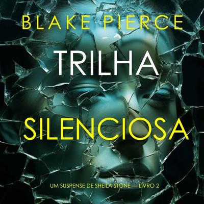 Trilha Silenciosa (Um Suspense de Sheila Stone — Livro 2) - Blake Pierce, Audio, 9798341584709