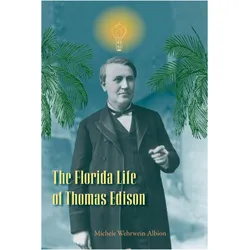 The Florida Life of Thomas Edison, Sachbücher von Michele Wehrwei Albion