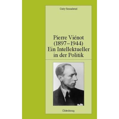 Pierre Viénot (1897-1944): Ein Intellektueller in der Politik, Gebundene Ausgabe von Gaby Sonnabend, De Gruyter Oldenbourg, 978-3-486-57563-7