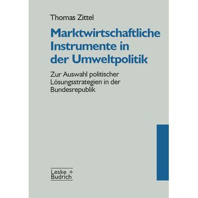 Marktwirtschaftliche Instrumente in der Umweltpolitik, Taschenbuch von Thomas Zittel, VS Verlag für Sozialwissenschaften, 978-3-322-99513-1