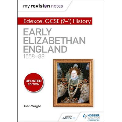 My Revision Notes: Edexcel GCSE (9-1) History: Early Elizabethan England, 1558-88, Taschenbuch von John Wright, Hachette Learning, 978-1-5104-0324-6