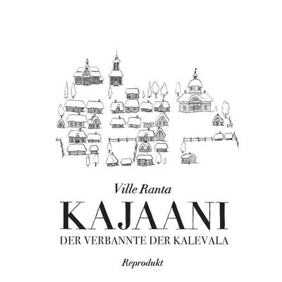 Kajaani, Gebundene Ausgabe von Ville Ranta, Reprodukt, 978-3-95640-347-7