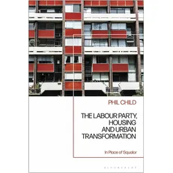 The Labour Party, Housing and Urban Transformation, Sachbücher von Phil Child