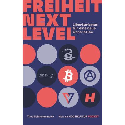 Freiheit Next Level, Taschenbuch von How To Hochkultur,Timo Schlichenmaier,Benjamin Mudlack, BoD – Books on Demand, 978-3-7693-5162-0