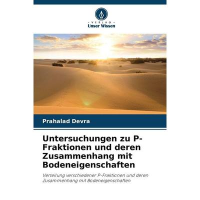 Untersuchungen zu P-Fraktionen und deren Zusammenhang mit Bodeneigenschaften, Taschenbuch von Prahalad Devra, Verlag Unser Wissen, 978-620-9-08527-7