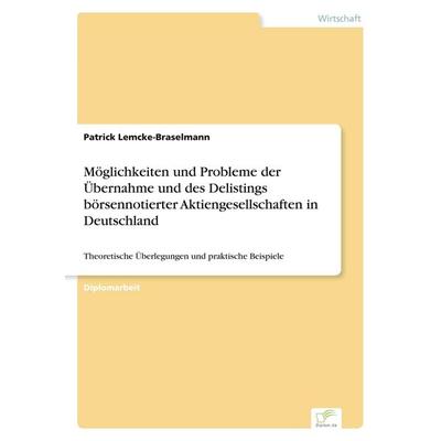 Möglichkeiten und Probleme der Übernahme und des Delistings börsennotierter Aktiengesellschaften in Deutschland, Taschenbuch von Patrick