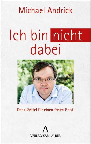 Michael Andrick - Ich bin nicht dabei: Denk-Zettel für einen freien Geist - Preis vom 15.10.2026 23:06:25 h