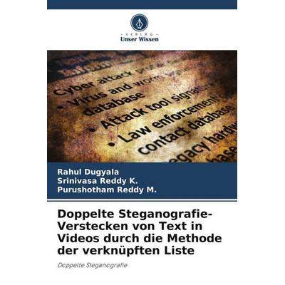 Doppelte Steganografie- Verstecken von Text in Videos durch die Methode der verknüpften Liste, Taschenbuch von Rahul Dugyala,Srinivasa Reddy