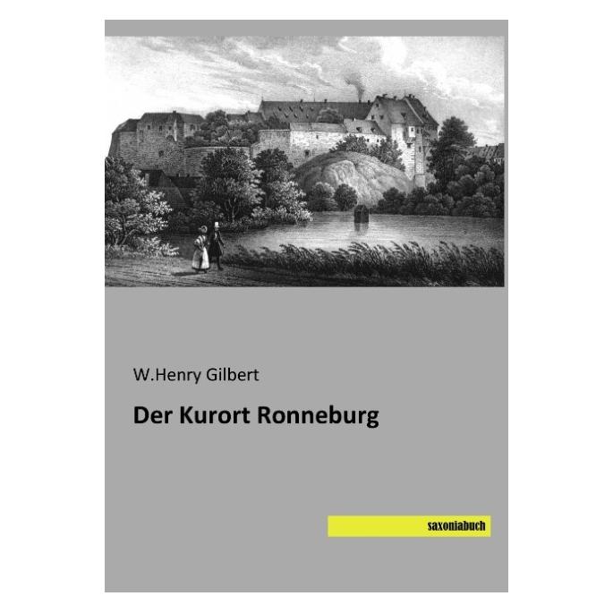 Saxoniabuch.De Der Kurort Ronneburg (Deutsch, Softcover, W Henry Gilbert) (55890865)