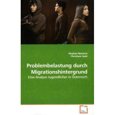 Mantsch, S: Problembelastung durch Migrationshintergrund, Taschenbuch von Stephan Mantsch, VDM, 978-3-639-20200-7